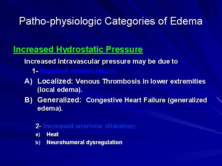 Patho-physiologic Categories of Edema Increased Hydrostatic Pressure Increased intravascular pressure may be due to Patho-physiologic Categories of Edema Increased Hydrostatic Pressure Increased intravascular pressure may be due to