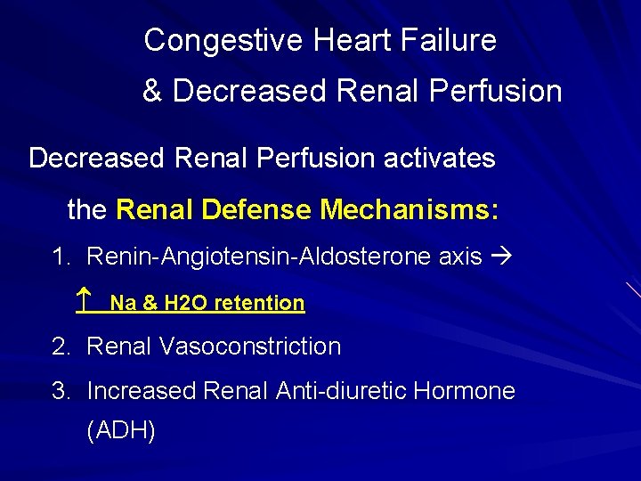 Congestive Heart Failure & Decreased Renal Perfusion activates the Renal Defense Mechanisms: 1. Renin-Angiotensin-Aldosterone Congestive Heart Failure & Decreased Renal Perfusion activates the Renal Defense Mechanisms: 1. Renin-Angiotensin-Aldosterone