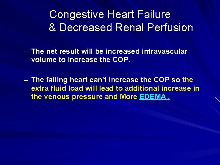 Congestive Heart Failure & Decreased Renal Perfusion – The net result will be increased Congestive Heart Failure & Decreased Renal Perfusion – The net result will be increased