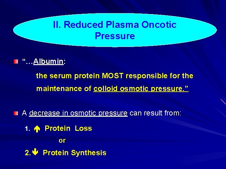 II. Reduced Plasma Oncotic Pressure “…Albumin: the serum protein MOST responsible for the maintenance II. Reduced Plasma Oncotic Pressure “…Albumin: the serum protein MOST responsible for the maintenance