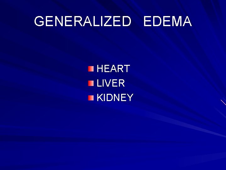 GENERALIZED EDEMA HEART LIVER KIDNEY GENERALIZED EDEMA HEART LIVER KIDNEY
