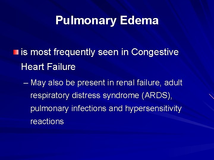 Pulmonary Edema is most frequently seen in Congestive Heart Failure – May also be Pulmonary Edema is most frequently seen in Congestive Heart Failure – May also be