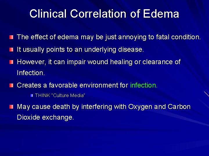 Clinical Correlation of Edema The effect of edema may be just annoying to fatal Clinical Correlation of Edema The effect of edema may be just annoying to fatal