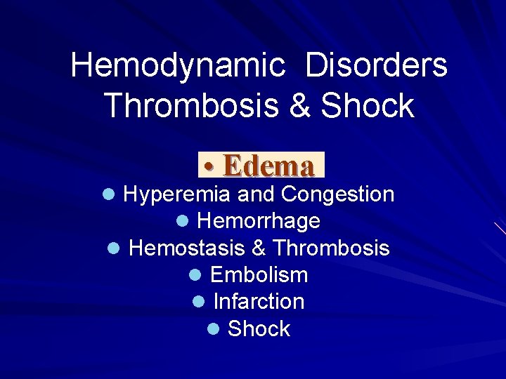Hemodynamic Disorders Thrombosis & Shock l Edema • Edema l Hyperemia and Congestion l Hemodynamic Disorders Thrombosis & Shock l Edema • Edema l Hyperemia and Congestion l