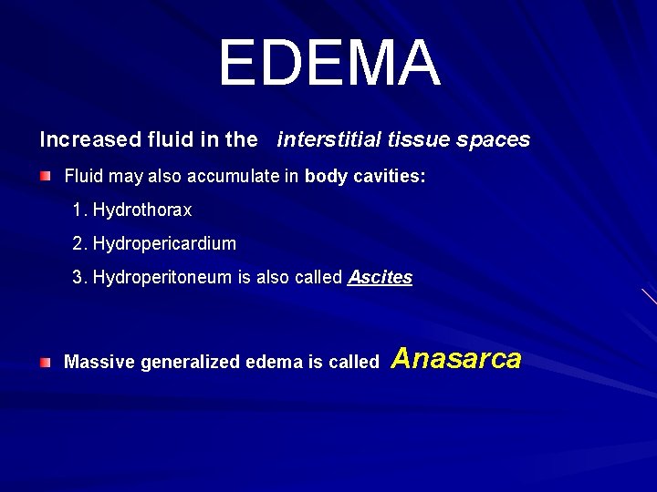 EDEMA Increased fluid in the interstitial tissue spaces Fluid may also accumulate in body EDEMA Increased fluid in the interstitial tissue spaces Fluid may also accumulate in body