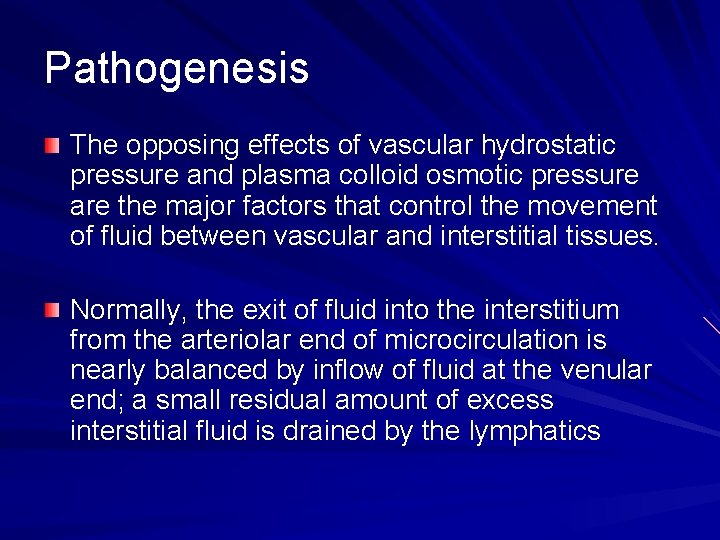 Pathogenesis The opposing effects of vascular hydrostatic pressure and plasma colloid osmotic pressure are Pathogenesis The opposing effects of vascular hydrostatic pressure and plasma colloid osmotic pressure are