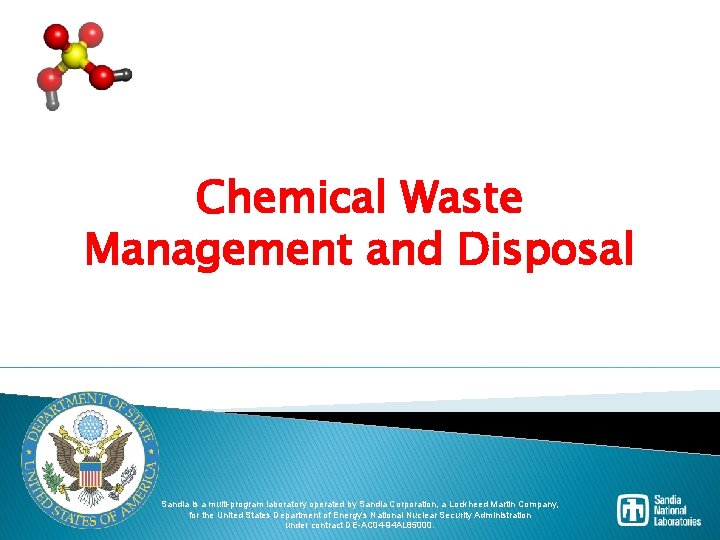 Chemical Waste Management and Disposal Sandia is a multi-program laboratory operated by Sandia Corporation,