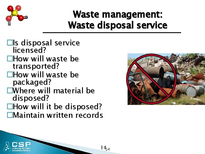 Waste management: Waste disposal service �Is disposal service licensed? �How will waste be transported?