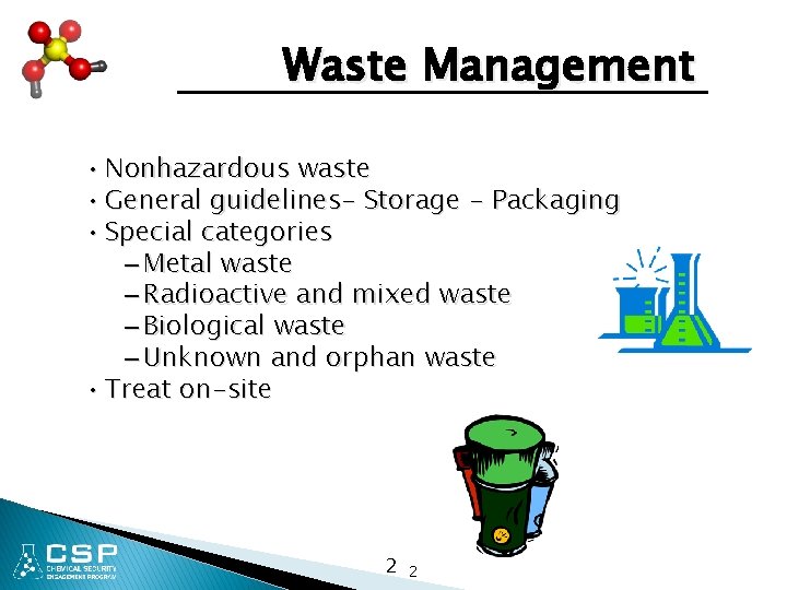 Waste Management • Nonhazardous waste • General guidelines- Storage - Packaging • Special categories