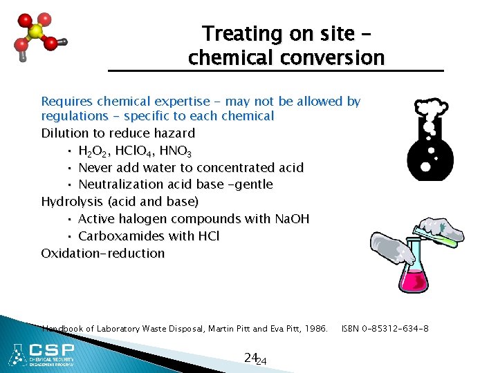Treating on site – chemical conversion Requires chemical expertise - may not be allowed