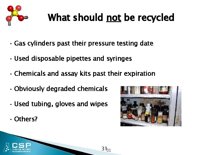 What should not be recycled • Gas cylinders past their pressure testing date •