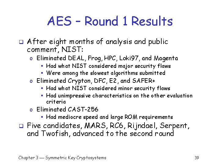 AES – Round 1 Results q After eight months of analysis and public comment,