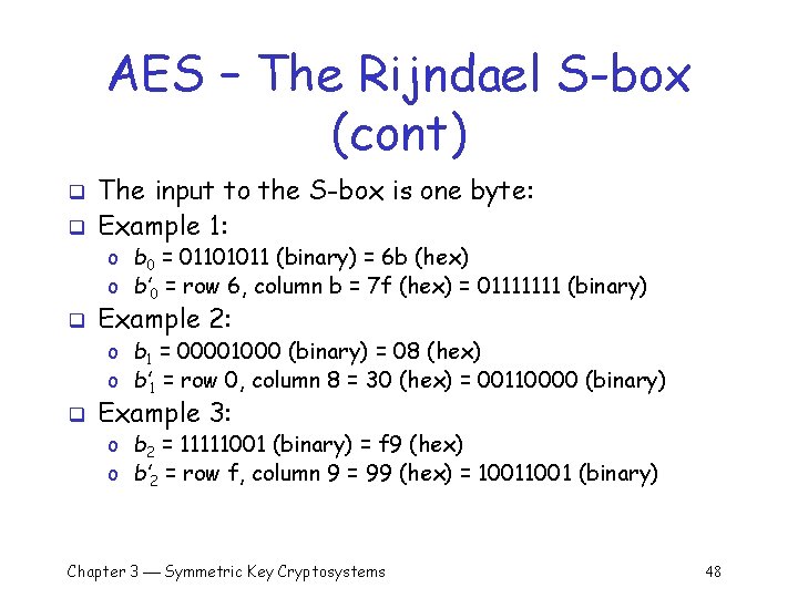 AES – The Rijndael S-box (cont) q q The input to the S-box is