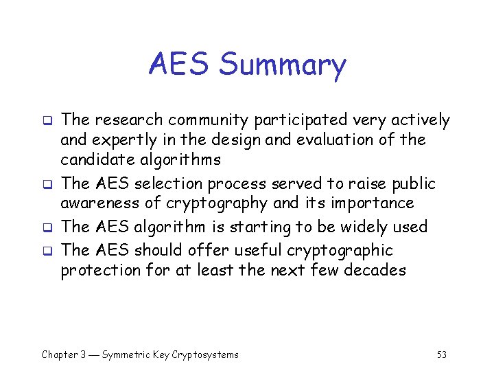 AES Summary q q The research community participated very actively and expertly in the