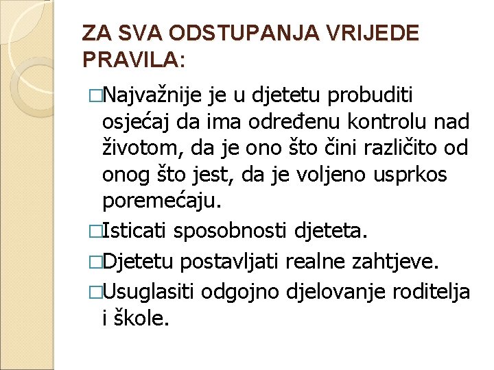 ZA SVA ODSTUPANJA VRIJEDE PRAVILA: �Najvažnije je u djetetu probuditi osjećaj da ima određenu