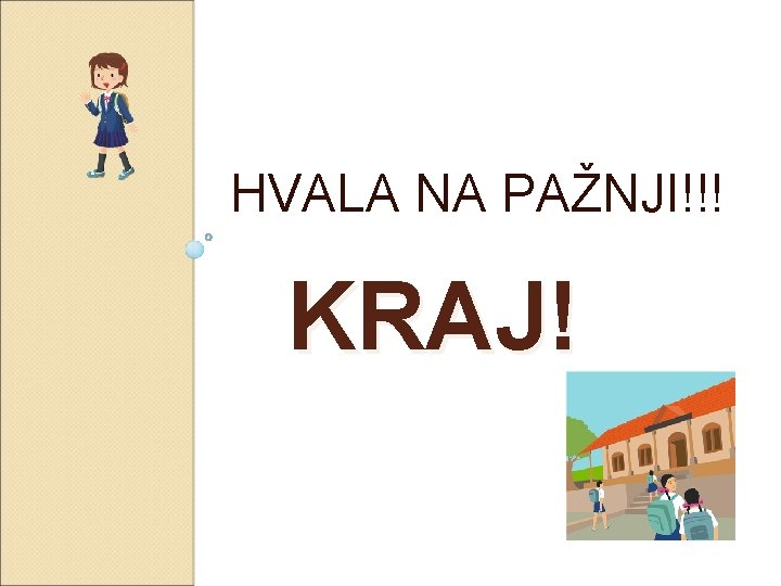 HVALA NA PAŽNJI!!! KRAJ! 