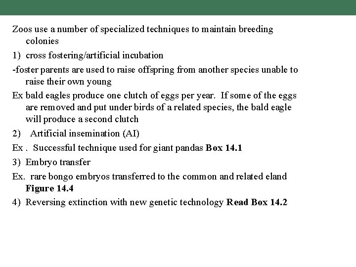 Zoos use a number of specialized techniques to maintain breeding colonies 1) cross fostering/artificial