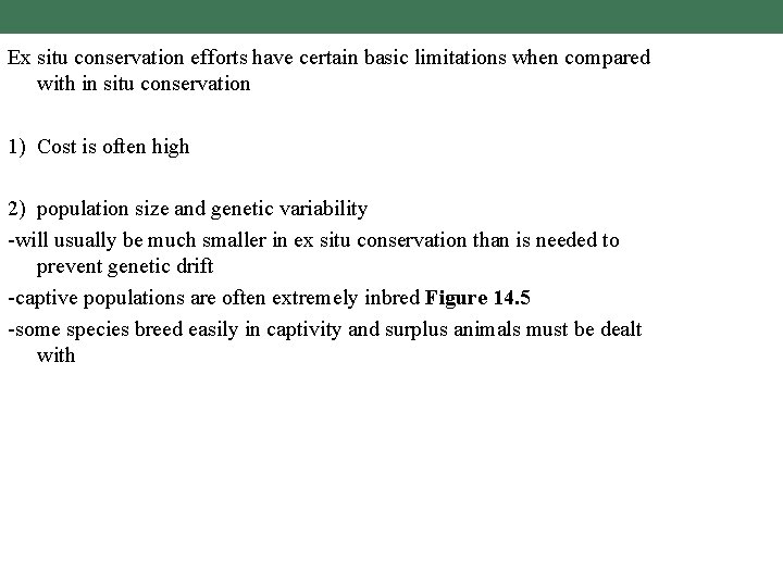 Ex situ conservation efforts have certain basic limitations when compared with in situ conservation