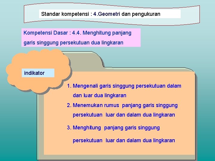 Standar kompetensi : 4. Geometri dan pengukuran Kompetensi Dasar : 4. 4. Menghitung panjang Standar kompetensi : 4. Geometri dan pengukuran Kompetensi Dasar : 4. 4. Menghitung panjang