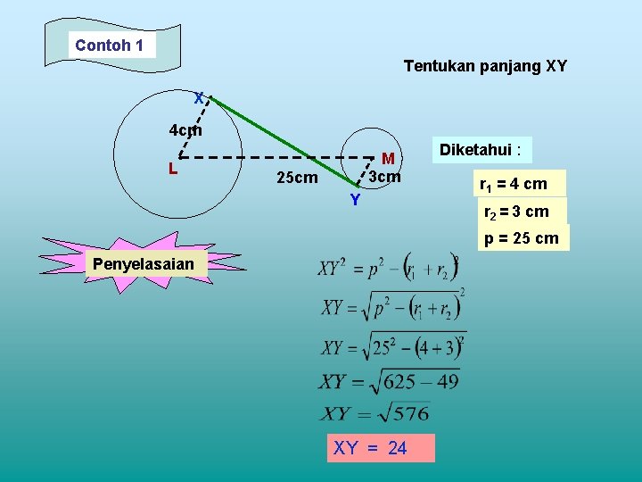 Contoh 1 Tentukan panjang XY X 4 cm L M 3 cm 25 cm Contoh 1 Tentukan panjang XY X 4 cm L M 3 cm 25 cm