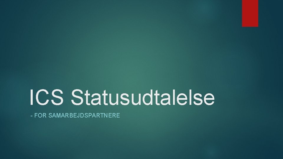 ICS Statusudtalelse - FOR SAMARBEJDSPARTNERE 