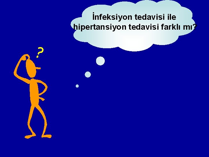 İnfeksiyon tedavisi ile hipertansiyon tedavisi farklı mı? 