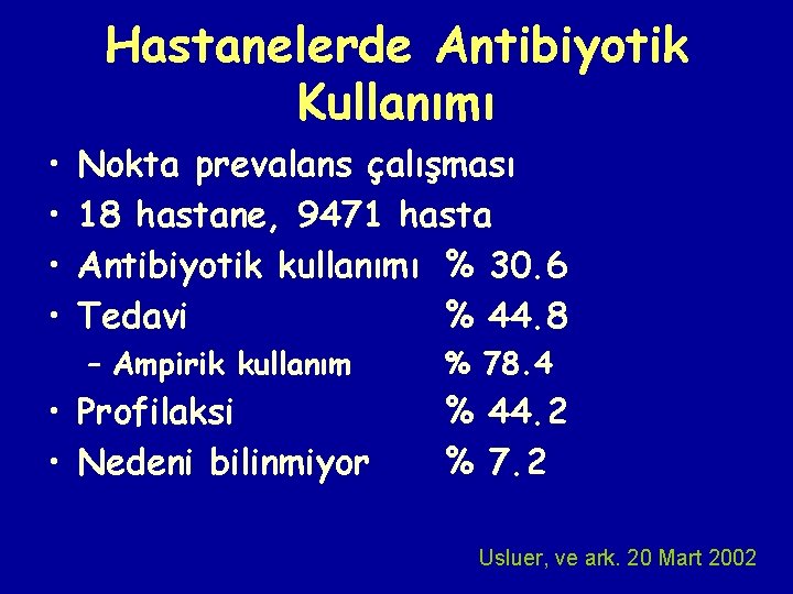 Hastanelerde Antibiyotik Kullanımı • • Nokta prevalans çalışması 18 hastane, 9471 hasta Antibiyotik kullanımı