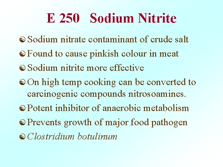 E 250 Sodium Nitrite [ Sodium nitrate contaminant of crude salt [ Found to