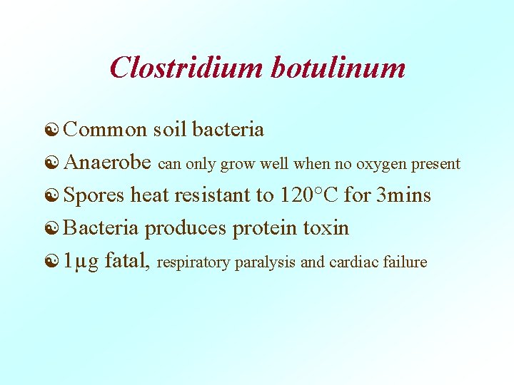 Clostridium botulinum [ Common soil bacteria [ Anaerobe can only grow well when no