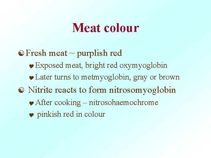 Meat colour [ Fresh meat ~ purplish red Y Exposed meat, bright red oxymyoglobin