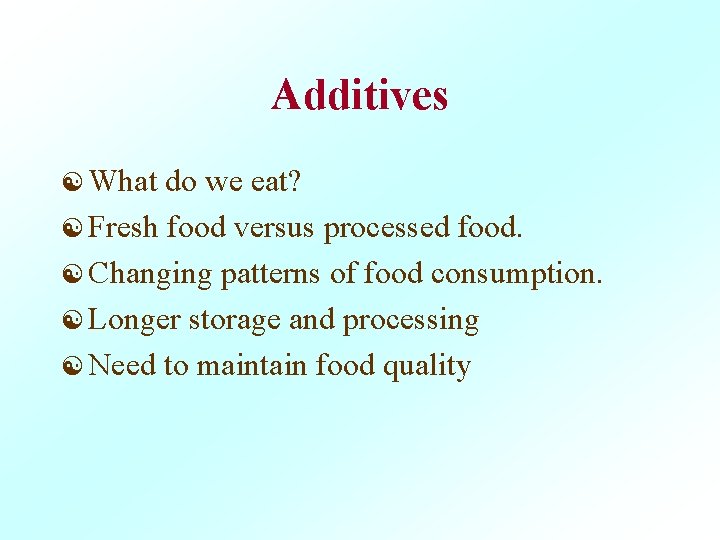 Additives [ What do we eat? [ Fresh food versus processed food. [ Changing