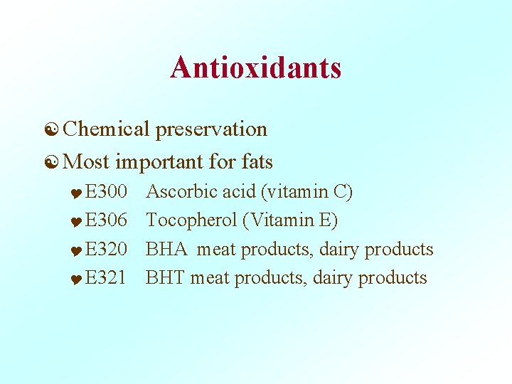 Antioxidants [ Chemical preservation [ Most important for fats Y E 300 Ascorbic acid