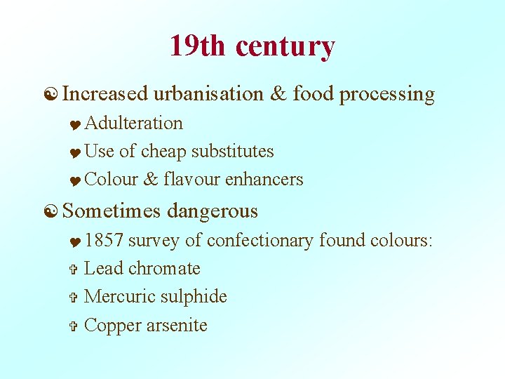 19 th century [ Increased urbanisation & food processing Y Adulteration Y Use of
