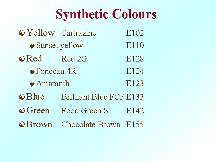 Synthetic Colours [ Yellow Tartrazine Y Sunset yellow [ Red 2 G Y Ponceau