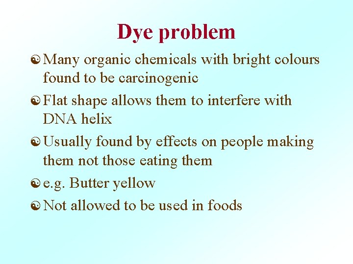 Dye problem [ Many organic chemicals with bright colours found to be carcinogenic [