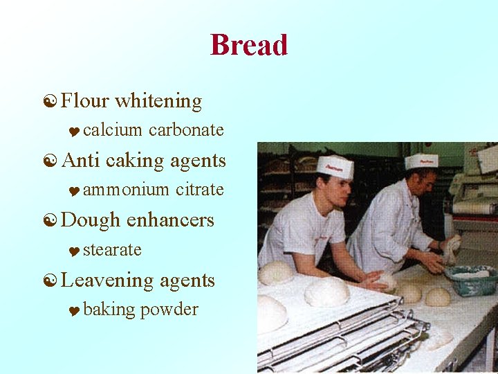 Bread [ Flour whitening Y calcium [ Anti carbonate caking agents Y ammonium [