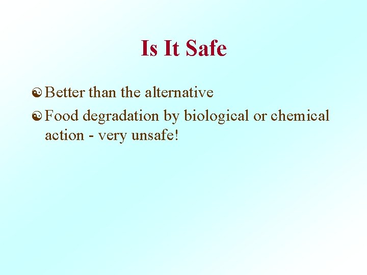 Is It Safe [ Better than the alternative [ Food degradation by biological or