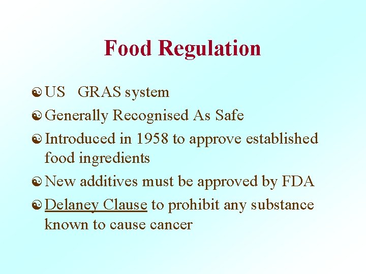 Food Regulation [ US GRAS system [ Generally Recognised As Safe [ Introduced in