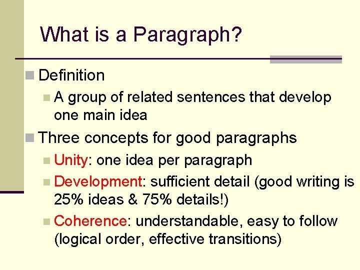 What is a Paragraph? n Definition n A group of related sentences that develop