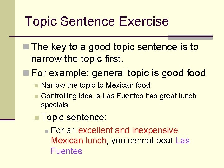 Topic Sentence Exercise n The key to a good topic sentence is to narrow