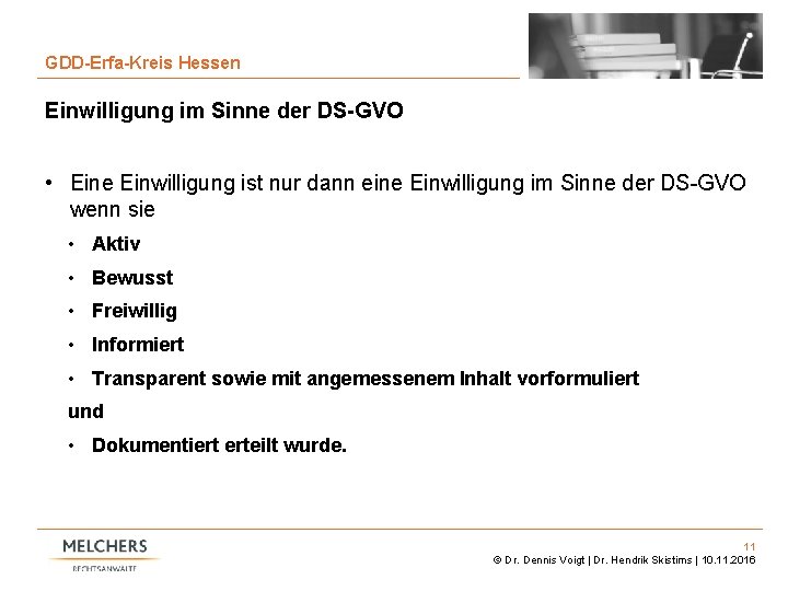 11 GDD-Erfa-Kreis Hessen Einwilligung im Sinne der DS-GVO • Eine Einwilligung ist nur dann
