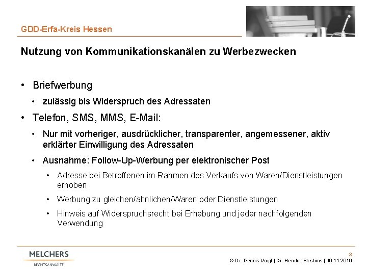 3 GDD-Erfa-Kreis Hessen Nutzung von Kommunikationskanälen zu Werbezwecken • Briefwerbung • zulässig bis Widerspruch