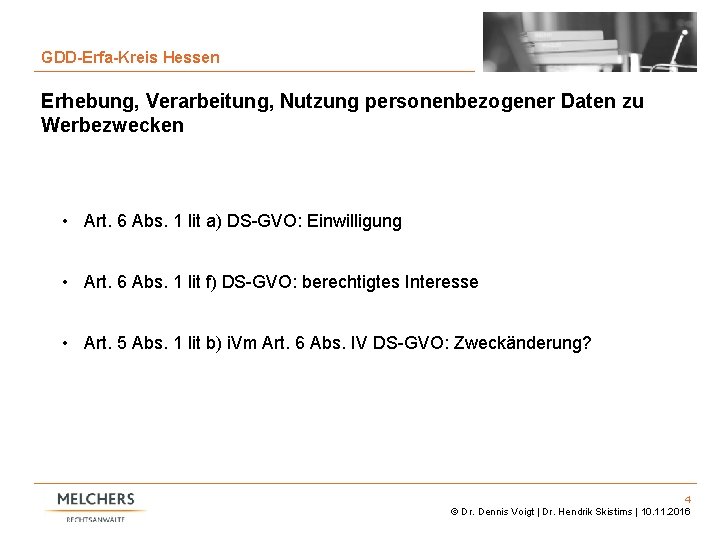 4 GDD-Erfa-Kreis Hessen Erhebung, Verarbeitung, Nutzung personenbezogener Daten zu Werbezwecken • Art. 6 Abs.