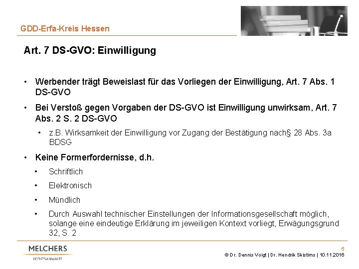 5 GDD-Erfa-Kreis Hessen Art. 7 DS-GVO: Einwilligung • Werbender trägt Beweislast für das Vorliegen