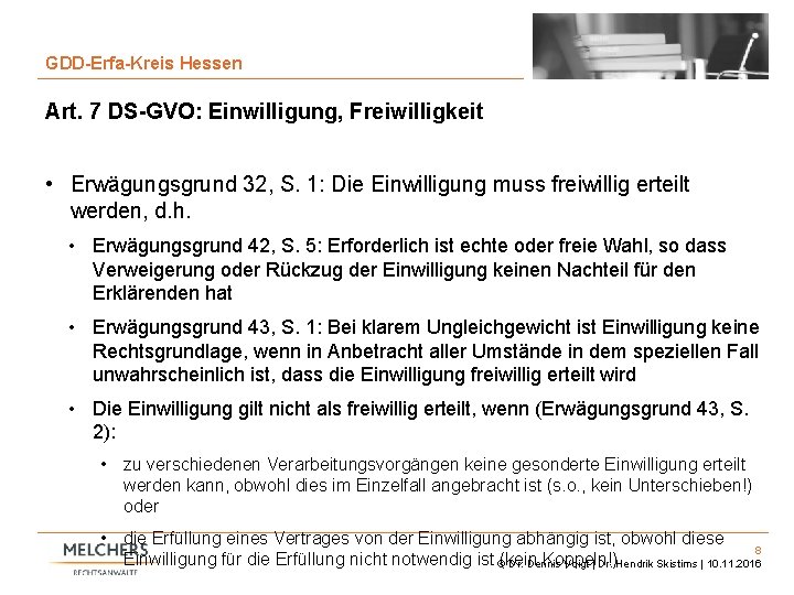 8 GDD-Erfa-Kreis Hessen Art. 7 DS-GVO: Einwilligung, Freiwilligkeit • Erwägungsgrund 32, S. 1: Die