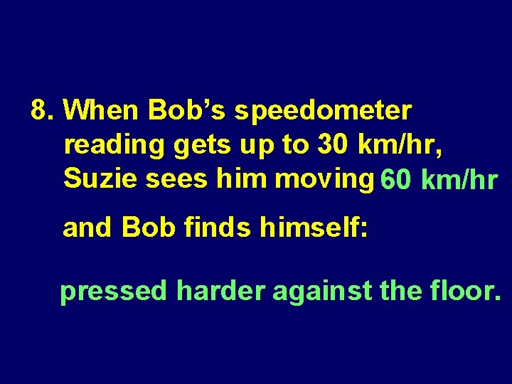 8. When Bob’s speedometer reading gets up to 30 km/hr, Suzie sees him moving