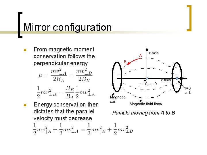 Mirror configuration n From magnetic moment conservation follows the perpendicular energy n Energy conservation