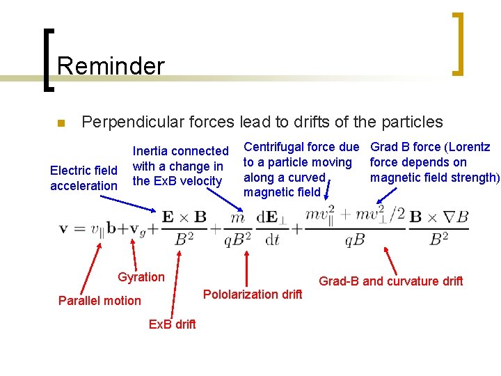 Reminder n Perpendicular forces lead to drifts of the particles Electric field acceleration Inertia