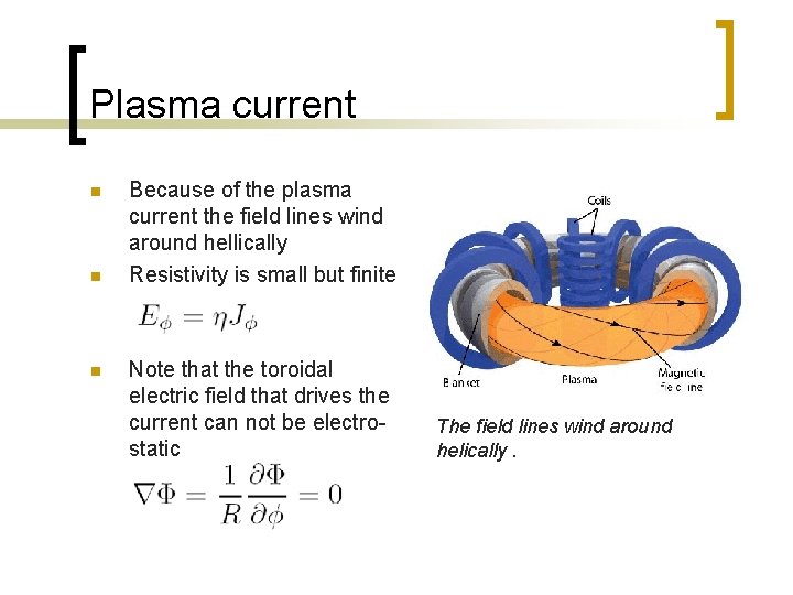 Plasma current n n n Because of the plasma current the field lines wind