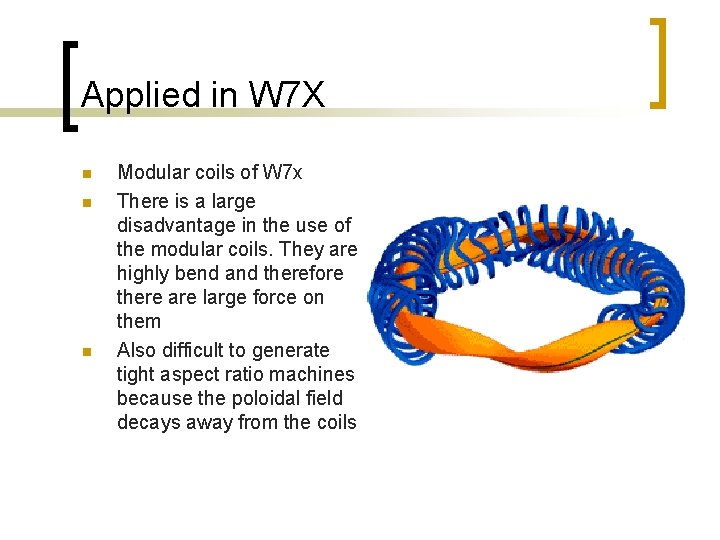 Applied in W 7 X n n n Modular coils of W 7 x